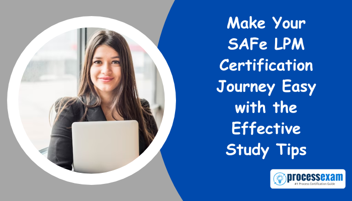 SAFe LPM certification study tips and prcatice test materials.
