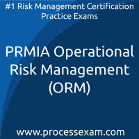 PRMIA Operational Risk Management (ORM) Practice Exam PRMIA Operational Risk Management (ORM) Practice Exam
