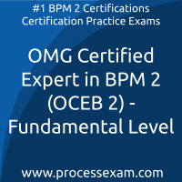 OMG Certified Expert in BPM 2 (OCEB 2) - Fundamental Level Practice Exam OMG Certified Expert in BPM 2 (OCEB 2) - Fundamental Level Practice Exam