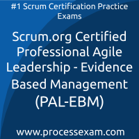Scrum.org Certified Professional Agile Leadership - Evidence Based Management (PAL-EBM) Scrum.org Certified Professional Agile Leadership - Evidence Based Management (P